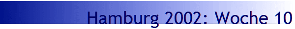 Hamburg 2002: Woche 10