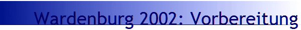 Wardenburg 2002: Vorbereitung