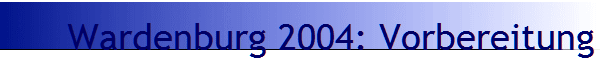 Wardenburg 2004: Vorbereitung